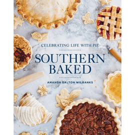 Southern Baked: Celebrating Life with Pie/Cookbook