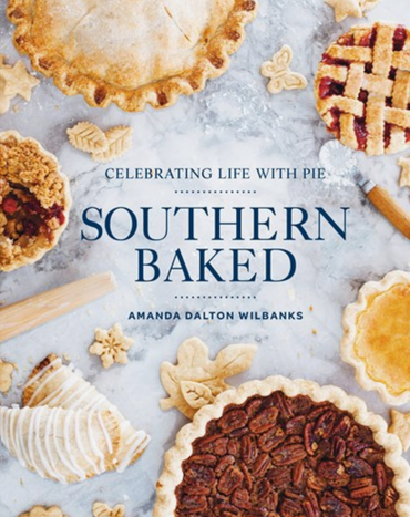 Southern Baked: Celebrating Life with Pie/Cookbook