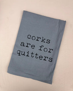 Corks Are For Quitters Kitchen Towel