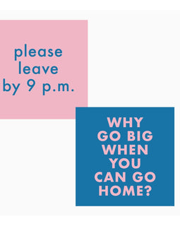 Double-sided funny cocktail napkins reading “Please Leave By 9” and “Why Go Big When You Can Go Home” in bold lettering