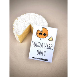 Gouda Vibes Only Magnet