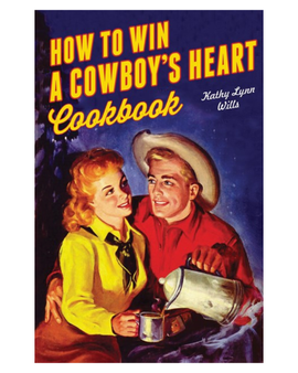 How To Win A Cowboy's Heart Cookbook