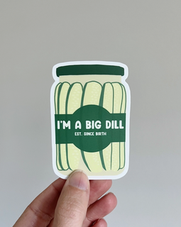 I'm A Big Dill Sticker
