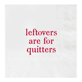 Leftovers Are For Quitters Cocktail Napkins
