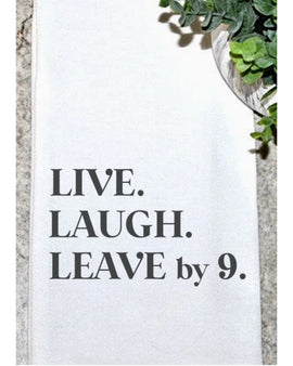 Live. Laugh. Leave By 9 Kitchen Towel