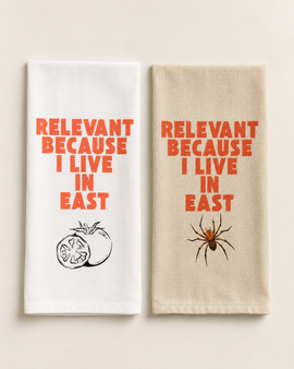 Relevant Because I Live in East Tea Towel