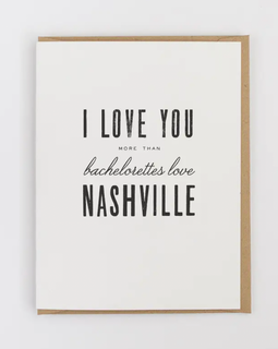 I Love You More Than Bachelorettes Love Nashville Greeting Card