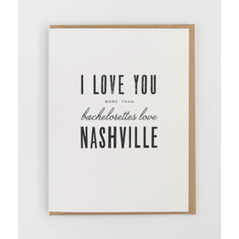 I Love You More Than Bachelorettes Love Nashville Greeting Card