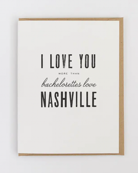 I Love You More Than Bachelorettes Love Nashville Greeting Card