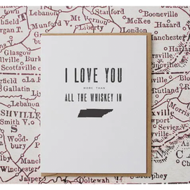 I Love You More Than All The Whiskey In TN Greeting Card