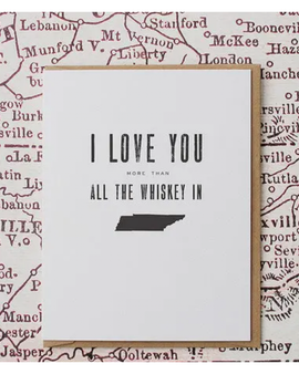I Love You More Than All The Whiskey In TN Greeting Card