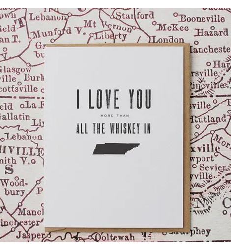 I Love You More Than All The Whiskey In TN Greeting Card