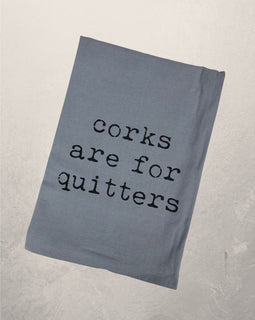 Corks Are For Quitters Kitchen Towel