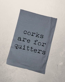 Corks Are For Quitters Kitchen Towel