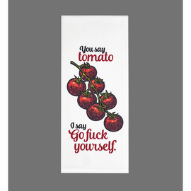 You Say Tomato I Say Go F Yourself Kitchen Towel