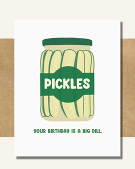 Your Birthday Is A Big Dill Card